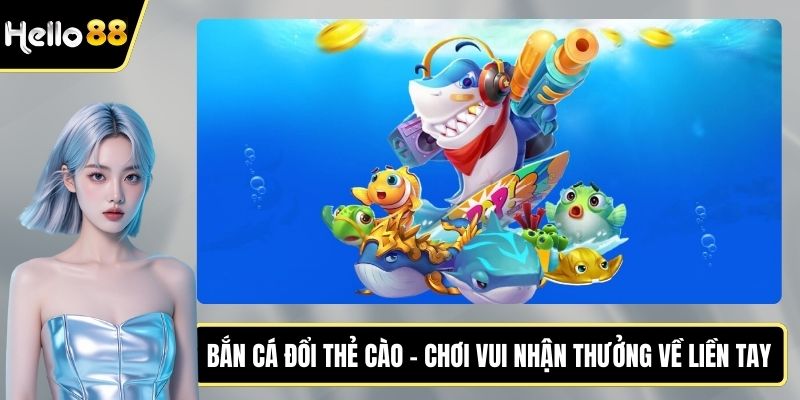 Bắn cá đổi thẻ cào