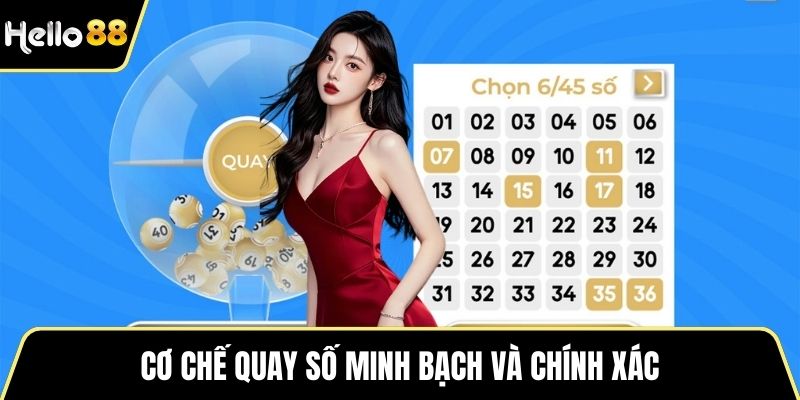 Cơ chế quay số minh bạch và chính xác