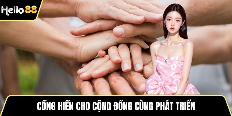 Cống hiến cho cộng đồng cùng phát triển