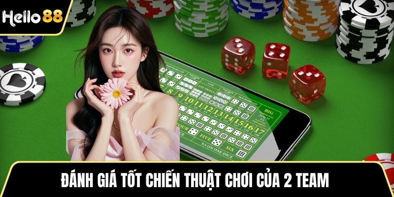 Đánh giá tốt chiến thuật chơi của 2 team