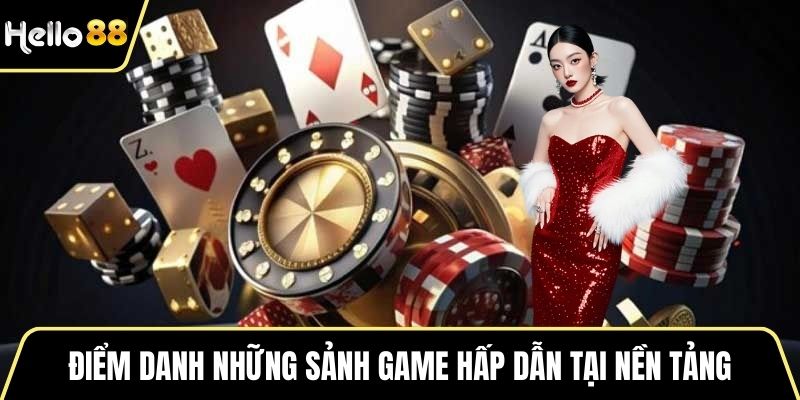 Điểm danh những sảnh game hấp dẫn tại nền tảng