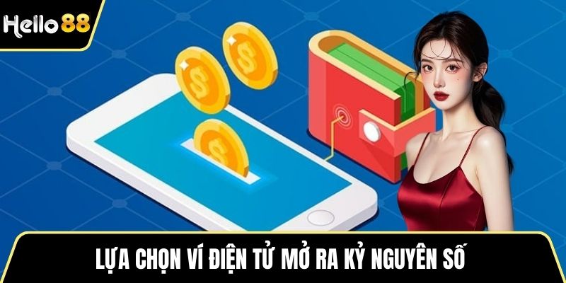 Lựa chọn ví điện tử mở ra kỷ nguyên số