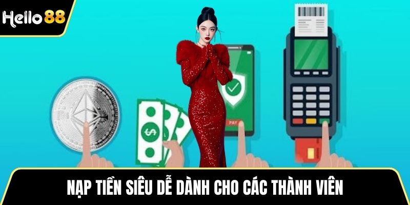 Nạp tiền siêu dễ dành cho các thành viên