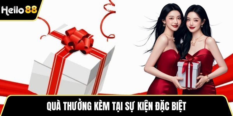 Quà thưởng kèm tại sự kiện đặc biệt