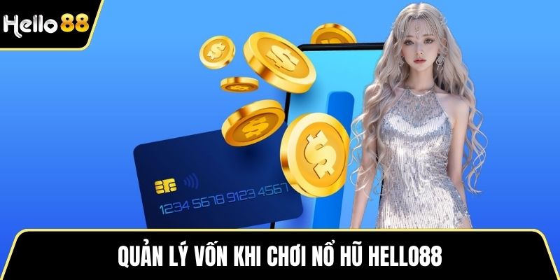 Quản lý vốn khi chơi nổ hũ HELLO88