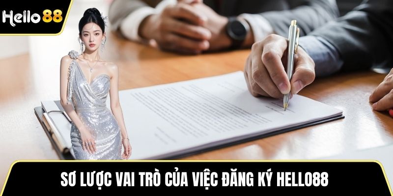 Sơ lược vai trò của việc đăng ký HELLO88