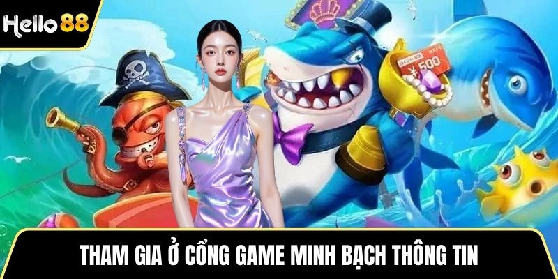 Tham gia ở cổng game minh bạch thông tin