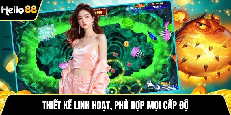 Thiết kế linh hoạt, phù hợp mọi cấp độ