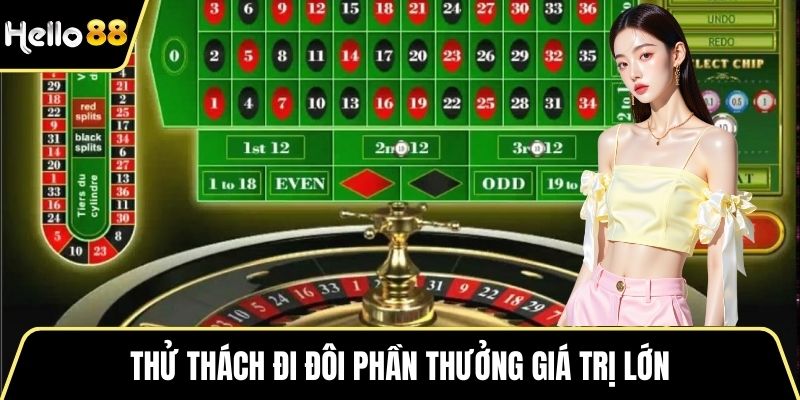 Thử thách đi đôi phần thưởng giá trị lớn