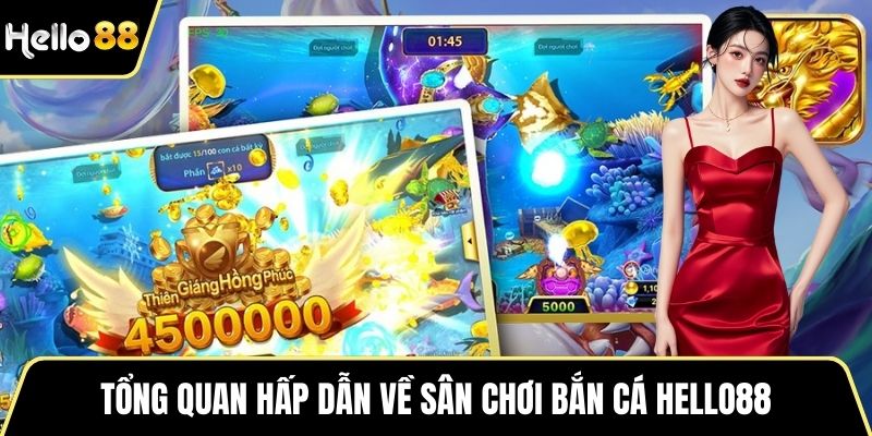 Tổng quan hấp dẫn về sân chơi bắn cá HELLO88