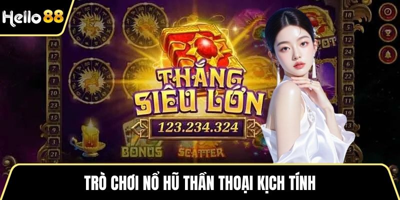 Trò chơi nổ hũ thần thoại kịch tính